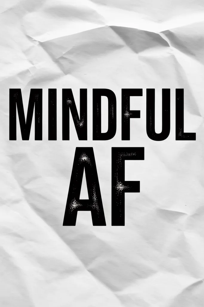 A simple and bold “Mindful AF” text with raw, clean lines against a white background for an impactful, minimalist look.