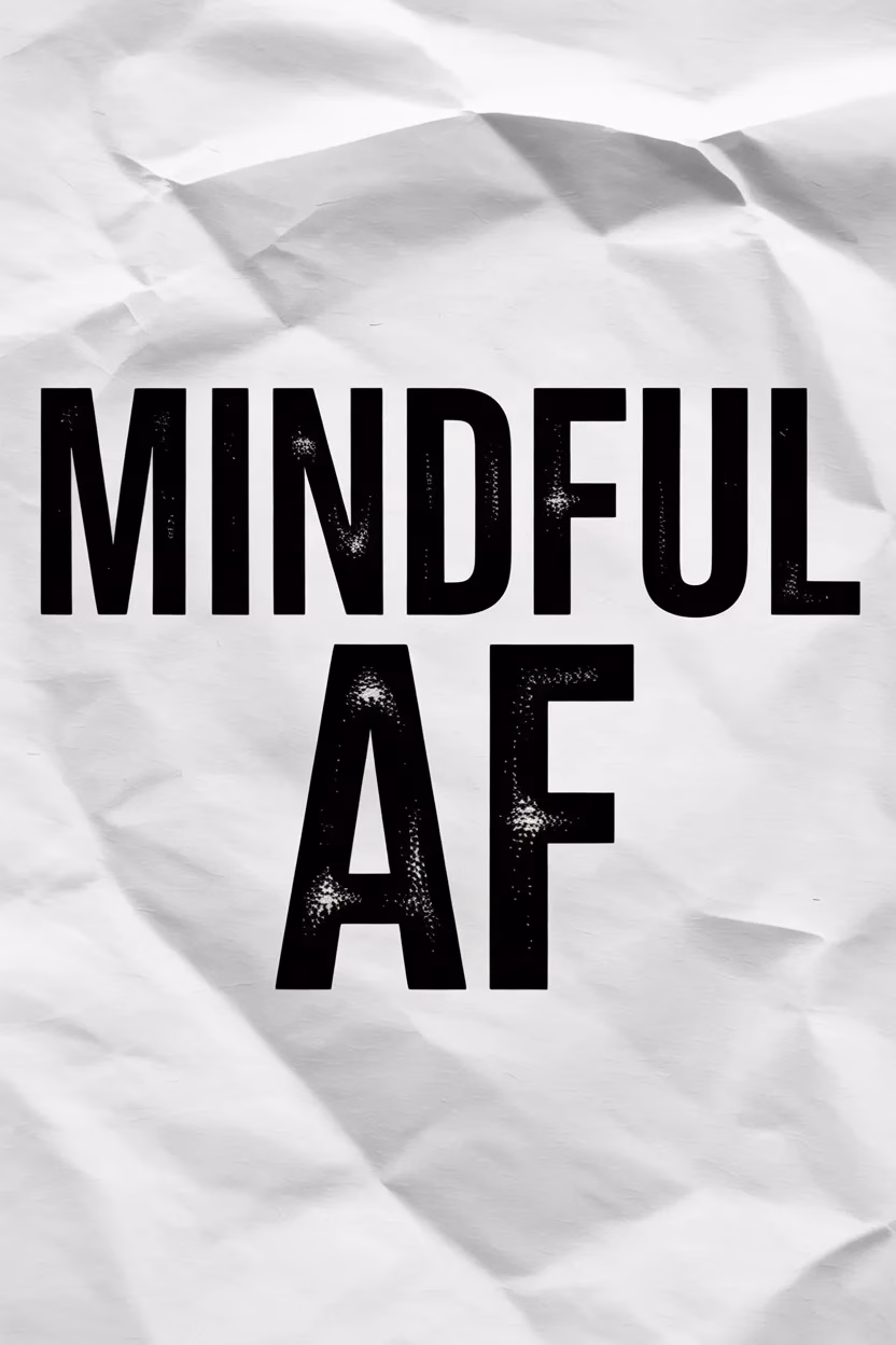 A simple and bold “Mindful AF” text with raw, clean lines against a white background for an impactful, minimalist look.