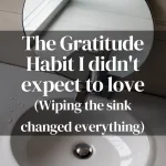 A cozy photo of a clean bathroom sink with journaling overlay text.