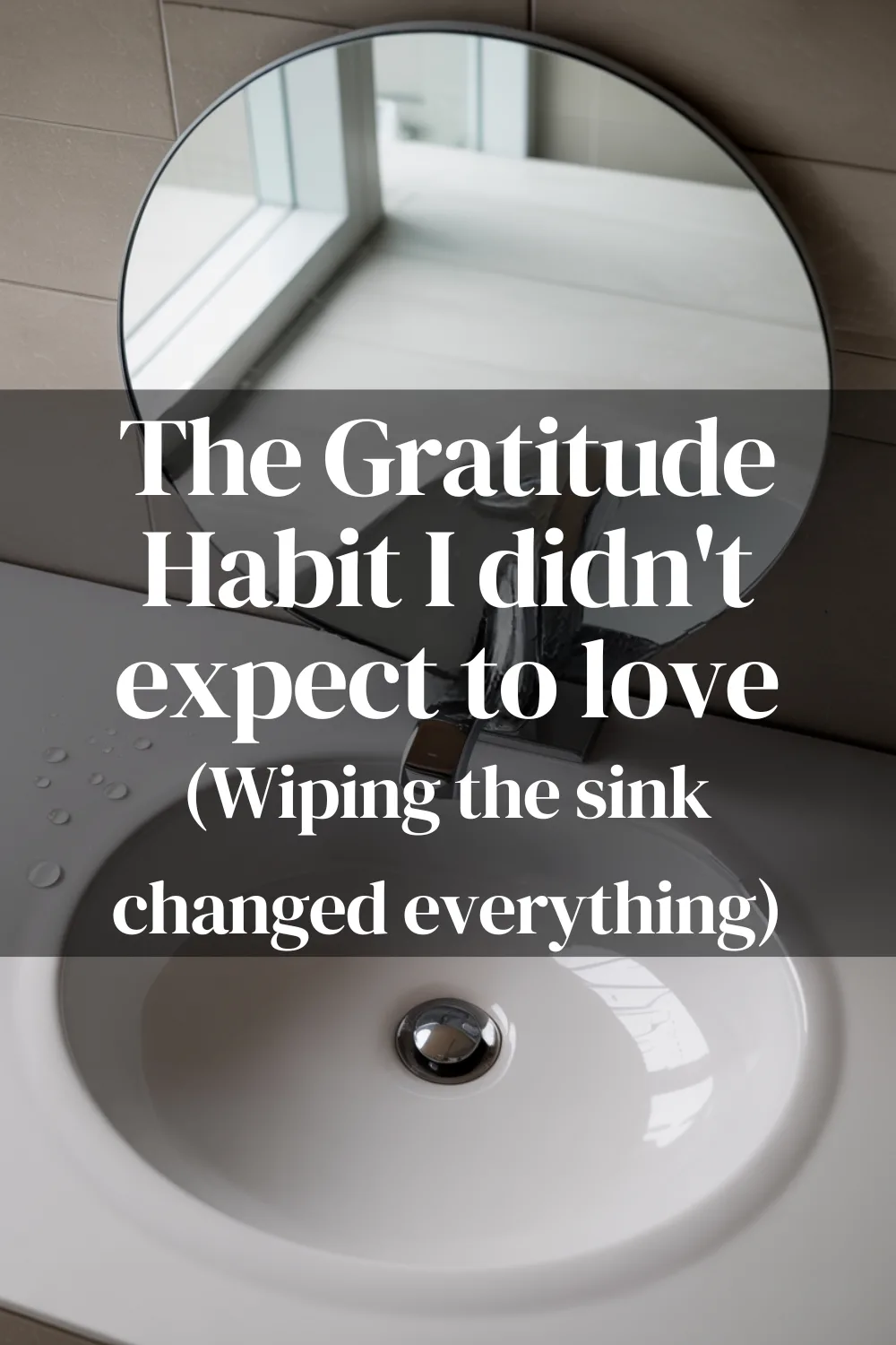 A cozy photo of a clean bathroom sink with journaling overlay text.