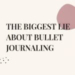 Minimalist cream and charcoal poster design with large text reading “The Biggest Lie About Bullet Journaling”.