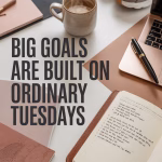 Pinterest pin showing a journal and desk scene with large text saying Big Goals Are Built on Ordinary Tuesdays.